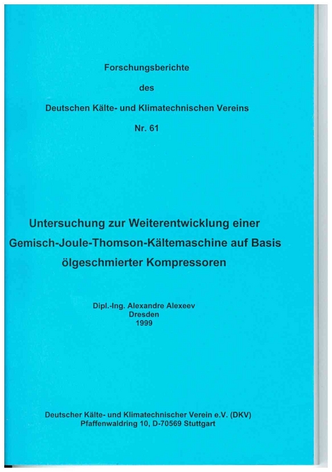 Untersuchung zur Weiterentwicklung einer Gemisch-Joule-Thomson-K&auml;ltemaschine auf Basis &ouml;lgeschmierter Kompressoren - Alexandre Alexeev
