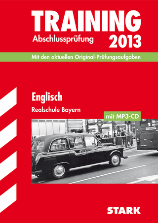 Training Abschlussprüfung Realschule Bayern / Englisch mit MP3-CD 2013
