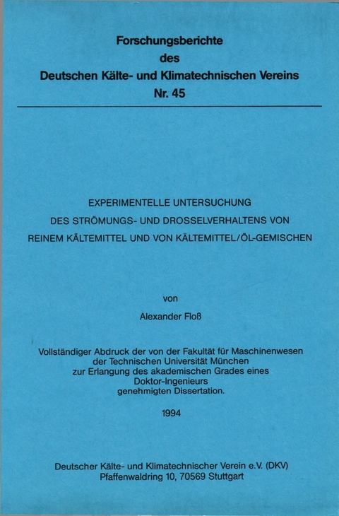 Experimentelle Untersuchung des Str&ouml;mungs- und Drosselverhaltens von reinem K&auml;ltemittel und von K&auml;ltemittel-&Ouml;l-Gemischen - Alexander Floss