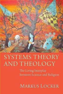 Systems Theory and Theology - Markus Locker