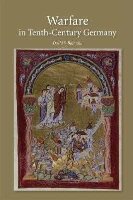 Warfare in Tenth-Century Germany - David S Bachrach