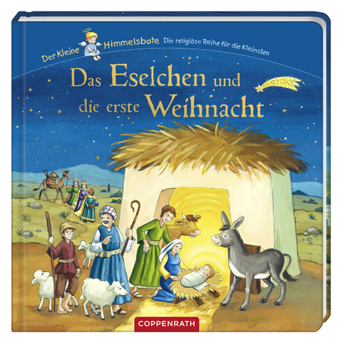 Der kleine Himmelsbote: Das Eselchen und die erste Weihnacht - Ilona Einwohlt