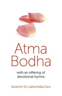 Atma Bodha &ndash; with an offering of devotional hymns - Swamini Sri Lalitambika