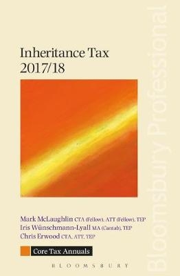 Core Tax Annual: Inheritance Tax 2017/18 - Mark McLaughlin, Iris W&uuml;nschmann-Lyall, Chris Erwood