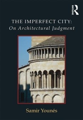 The Imperfect City: On Architectural Judgment - Samir Younes