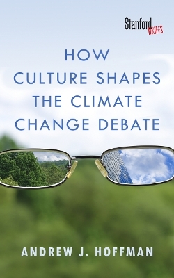 How Culture Shapes the Climate Change Debate - Andrew J. Hoffman
