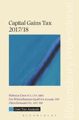 Core Tax Annual: Capital Gains Tax 2017/18 - Rebecca Cave, Iris W&uuml;nschmann-Lyall, Chris Erwood