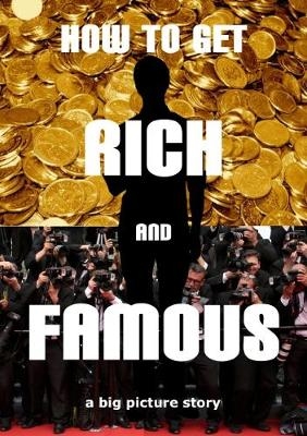 How to Get Rich and Famous