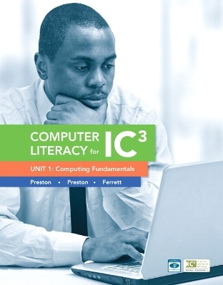 Computer Literacy for IC3 Unit 1 - John Preston, Sally Preston, Robert Ferrett
