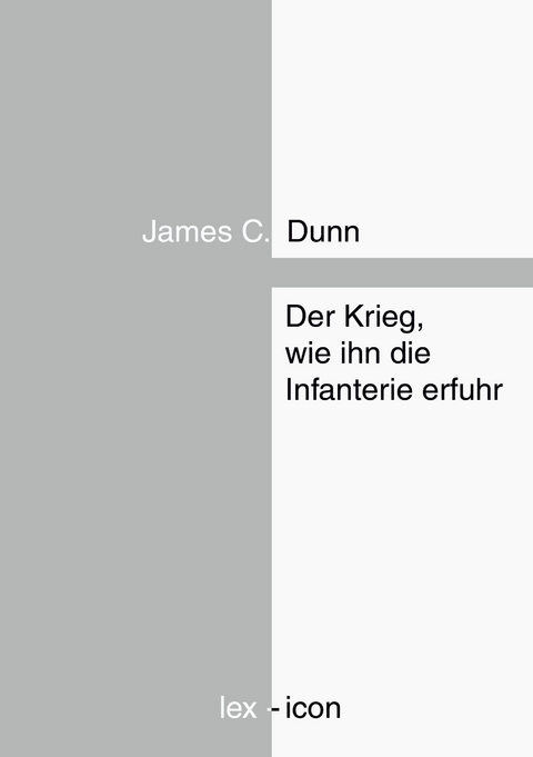 Der Krieg, wie ihn die Infanterie erfuhr - James C. Dunn