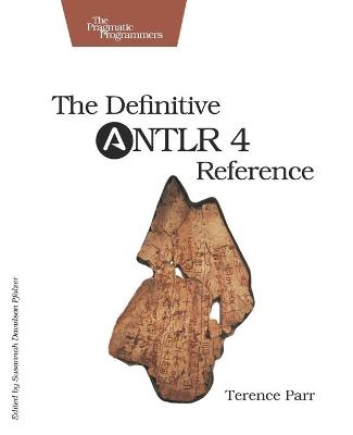 Definitive ANTLR 4 Reference - Terence Parr