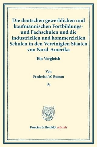 Die deutschen gewerblichen und kaufmännischen Fortbildungs- und Fachschulen und die industriellen und kommerziellen Schulen in den Vereinigten Staaten von Nord-Amerika.