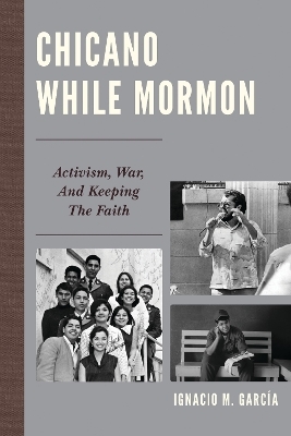 Chicano While Mormon - Ignacio M. Garc&iacute;a