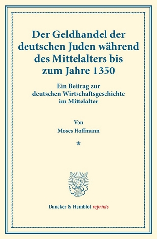 Der Geldhandel der deutschen Juden während des Mittelalters bis zum Jahre 1350.