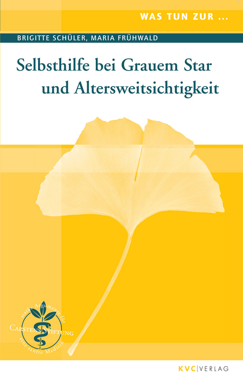 Was tun zur Selbsthilfe bei Grauem Star und Altersweitsichtigkeit - Brigitte Sch&uuml;ler, Maria Fr&uuml;hwald