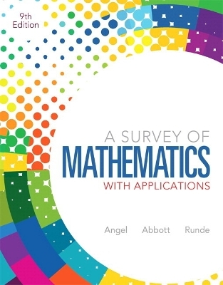 Survey of Mathematics with Applications, A, Plus NEW MyMathLab with Pearson eText -- Access Card Package - Allen R. Angel, Christine D. Abbott, Dennis Runde