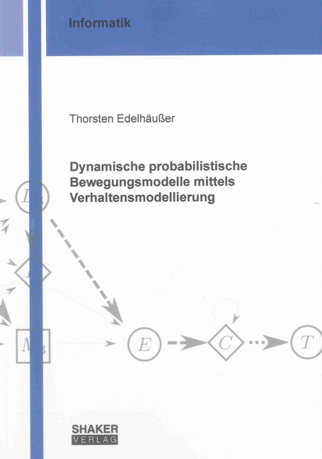 Dynamische probabilistische Bewegungsmodelle mittels Verhaltensmodellierung - Thorsten Edelh&auml;u&szlig;er