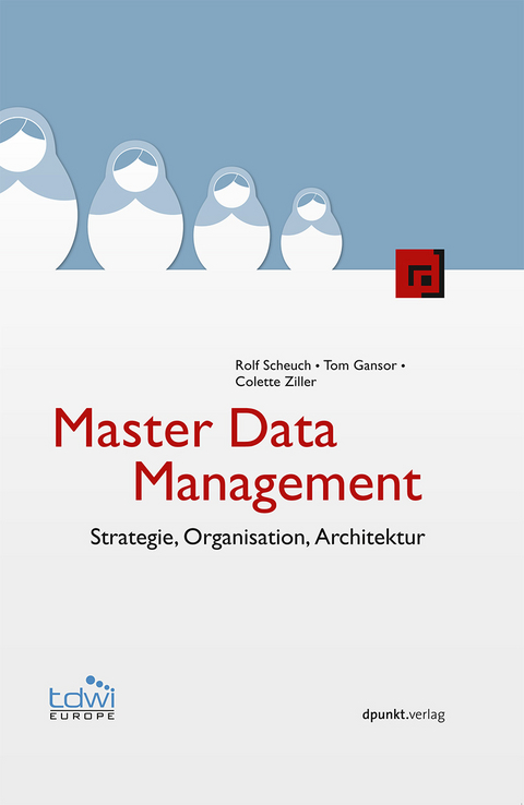 Master Data Management - Rolf Scheuch, Tom Gansor, Colette Ziller