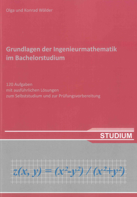 Grundlagen der Ingenieurmathematik im Bachelorstudium - Olga Wälder, Konrad Wälder