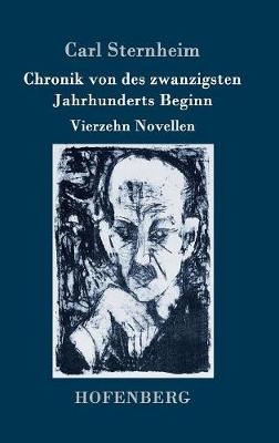 Chronik von des zwanzigsten Jahrhunderts Beginn - Carl Sternheim