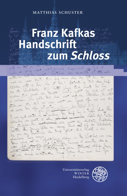 Franz Kafkas Handschrift zum &sbquo;Schloss&rsquo; - Matthias Schuster
