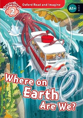 Oxford Read and Imagine: Level 2: Where on Earth Are We? Audio Pack - Paul Shipton
