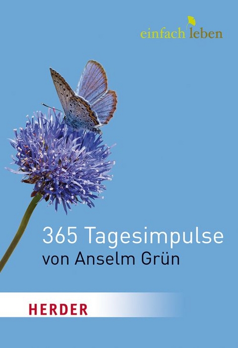 Einfach leben. 365 Tagesimpulse von Anselm Gr&uuml;n - Anselm Gr&uuml;n