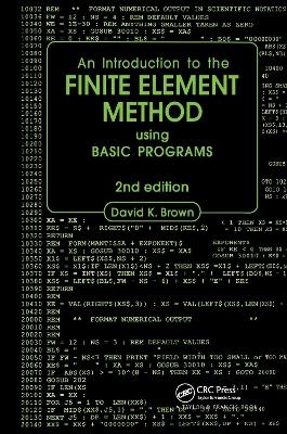 Introduction to the Finite Element Method using BASIC Programs - D.K. Brown