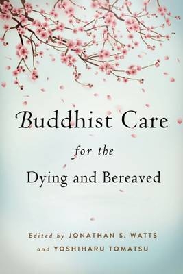 Buddhist Care for the Dying and Bereaved