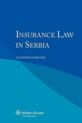 Insurance Law in Serbia -  Marjanski, Vladimir Marjanski