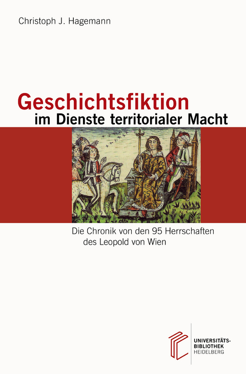 Geschichtsfiktion im Dienste territorialer Macht - Christoph J. Hagemann