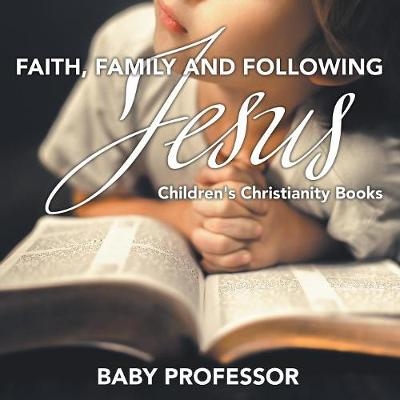 Faith, Family, and Following Jesus Children's Christianity Books -  Baby Professor