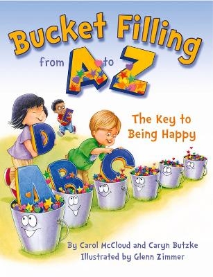 Bucket Filling from A to Z: The Key to Being Happy - Carol McCloud
