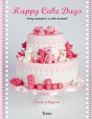 Happy Cake Days - Wendy Schlagwein