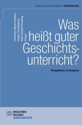 Was hei&szlig;t guter Geschichtsunterricht? - 