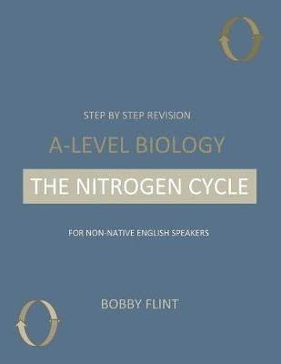 Step by Step Revision - A-Level Biology - The Nitrogen Cycle - Bobby Flint