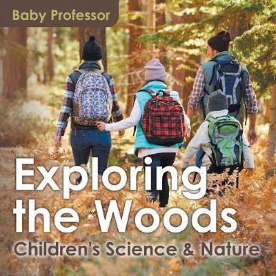Exploring the Woods - Children's Science & Nature -  Baby Professor