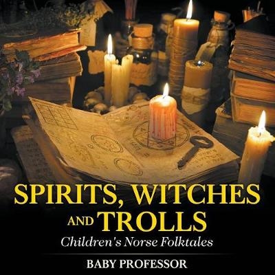 Spirits, Witches and Trolls Children's Norse Folktales -  Baby Professor