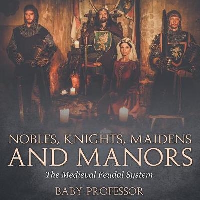 Nobles, Knights, Maidens and Manors -  Baby Professor