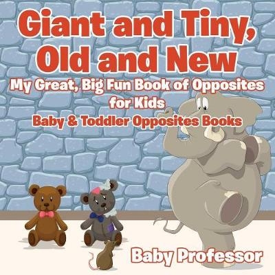 Giant and Tiny, Old and New -  Baby Professor