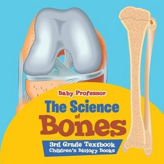 The Science of Bones 3rd Grade Textbook Children's Biology Books