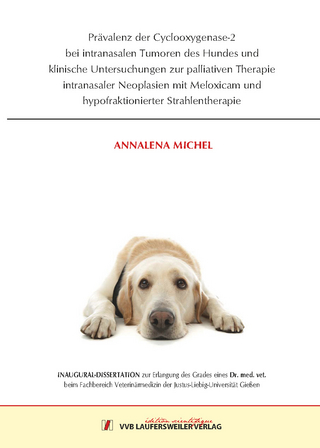 Prävalenz der Cyclooxygenase 2 bei intranasalen Tumoren des Hundes und klinische Untersuchungen zur palliativen Therapie intranasaler Neoplasien mit Meloxicam und hypofraktionierter Strahlentherapie