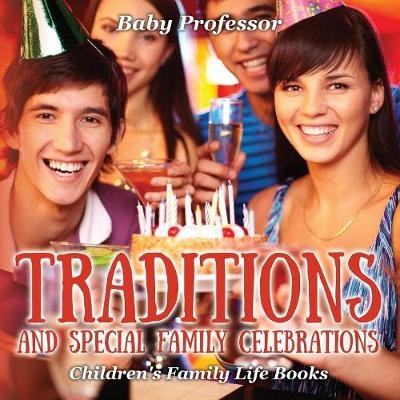 Traditions and Special Family Celebrations- Children's Family Life Books -  Baby Professor