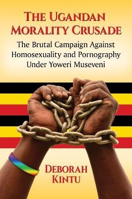 The Ugandan Morality Crusade - Deborah Kintu