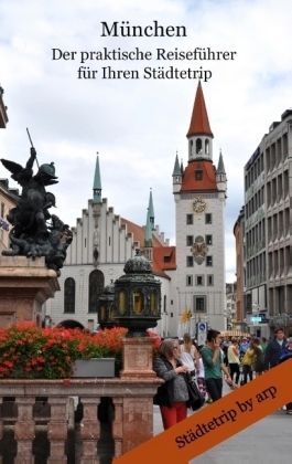 MÃ¼nchen - der praktische ReisefÃ¼hrer fÃ¼r Ihren StÃ¤dtetrip