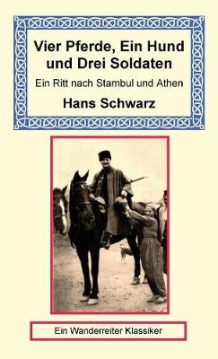 Vier Pferde, Ein Hund Und Drei Soldaten - Hans Schwarz