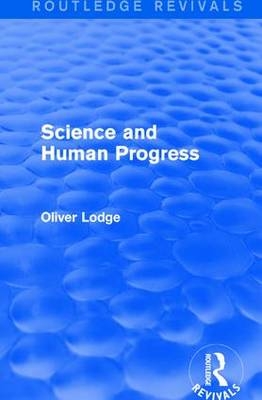 Science and Human Progress - Oliver Lodge