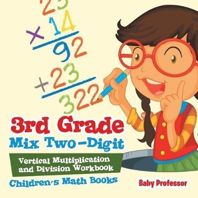 3rd Grade Mix Two-Digit Vertical Multiplication and Division Workbook Children's Math Books -  Baby Professor