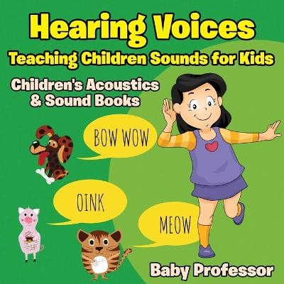 Hearing Voices - Teaching Children Sounds for Kids - Children's Acoustics & Sound Books -  Baby Professor