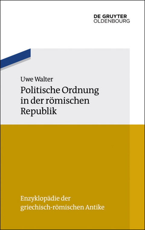 Politische Ordnung in der r&ouml;mischen Republik - Uwe Walter